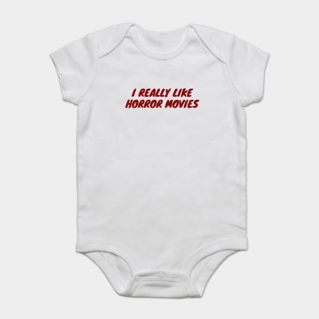 I Really Like Horror Movies Baby Bodysuit by LunaMay